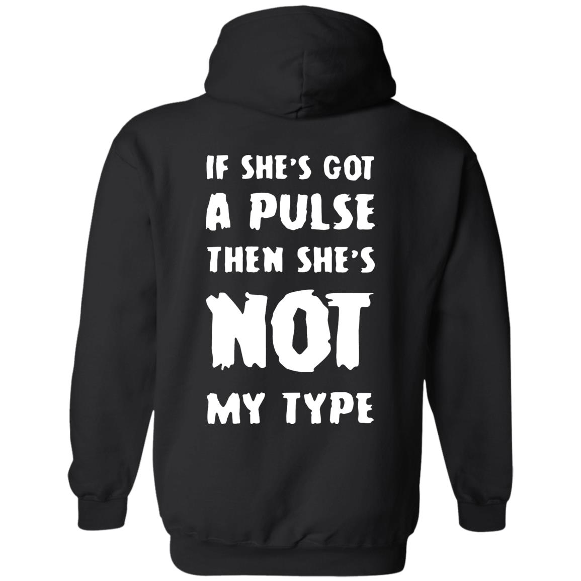 [Back] If She's Got A Pulse Then She's Not My Type Hoodie