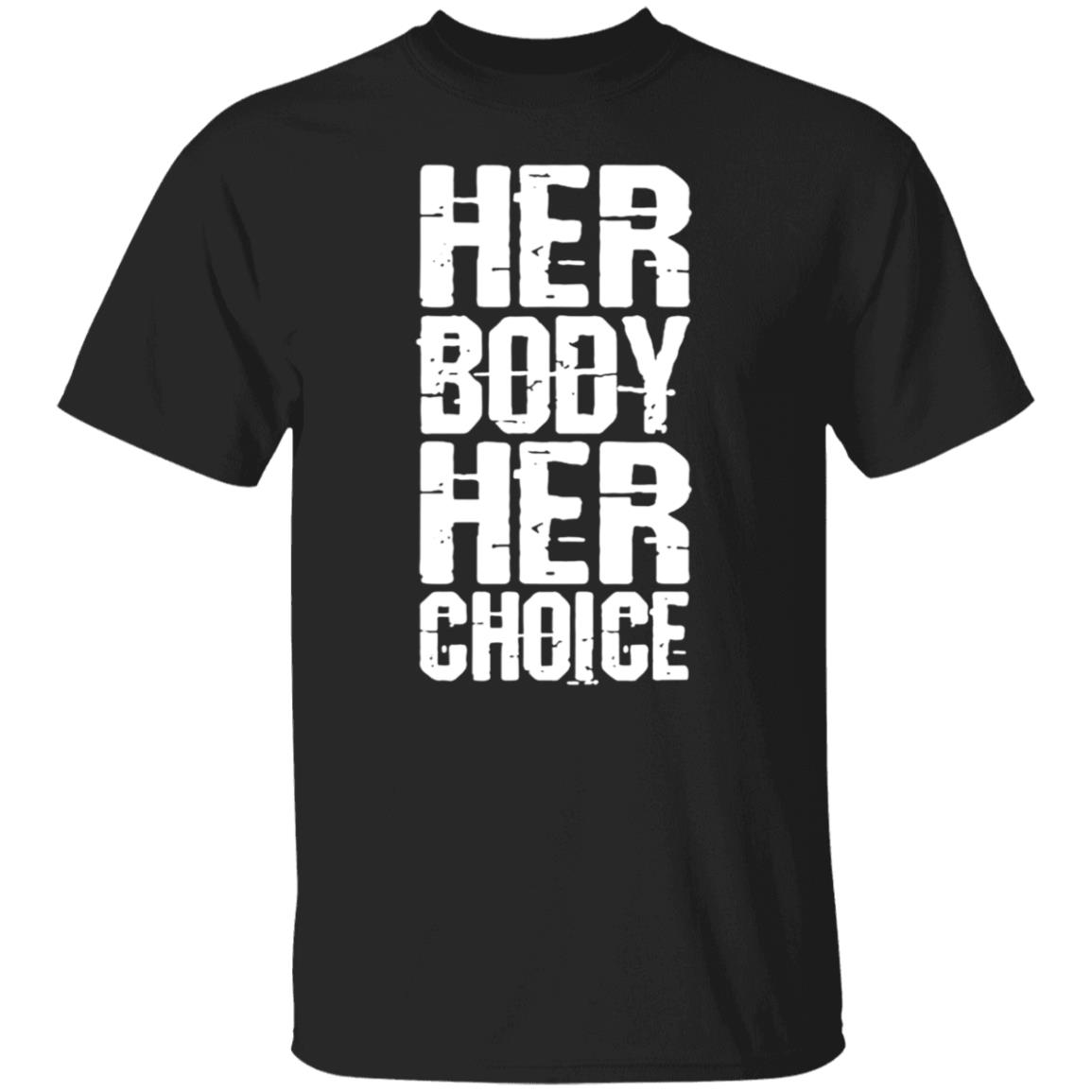 Her Body Her Choice T Shirt
