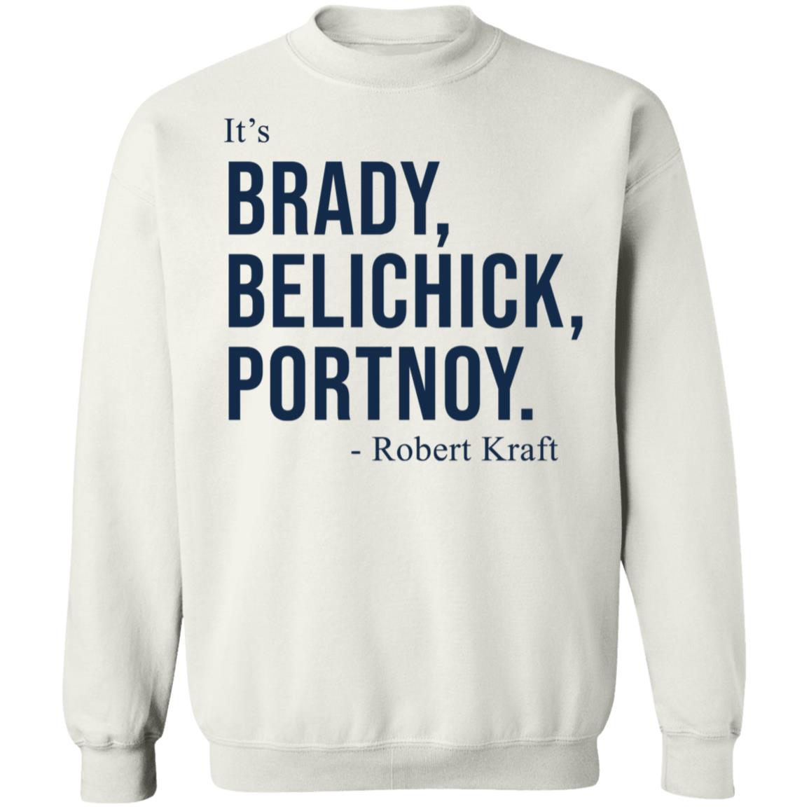 Robert Kraft It's Brady Belichick Portnoy Sweatshirt