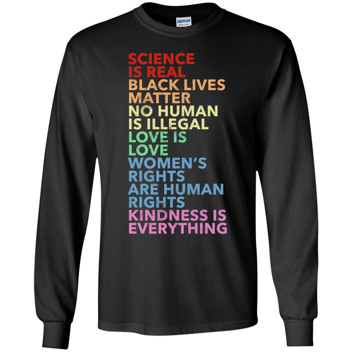 Science Is Real Black Lives Matter No Human Is Illegal Love Is Love Long Sleeve Shirt