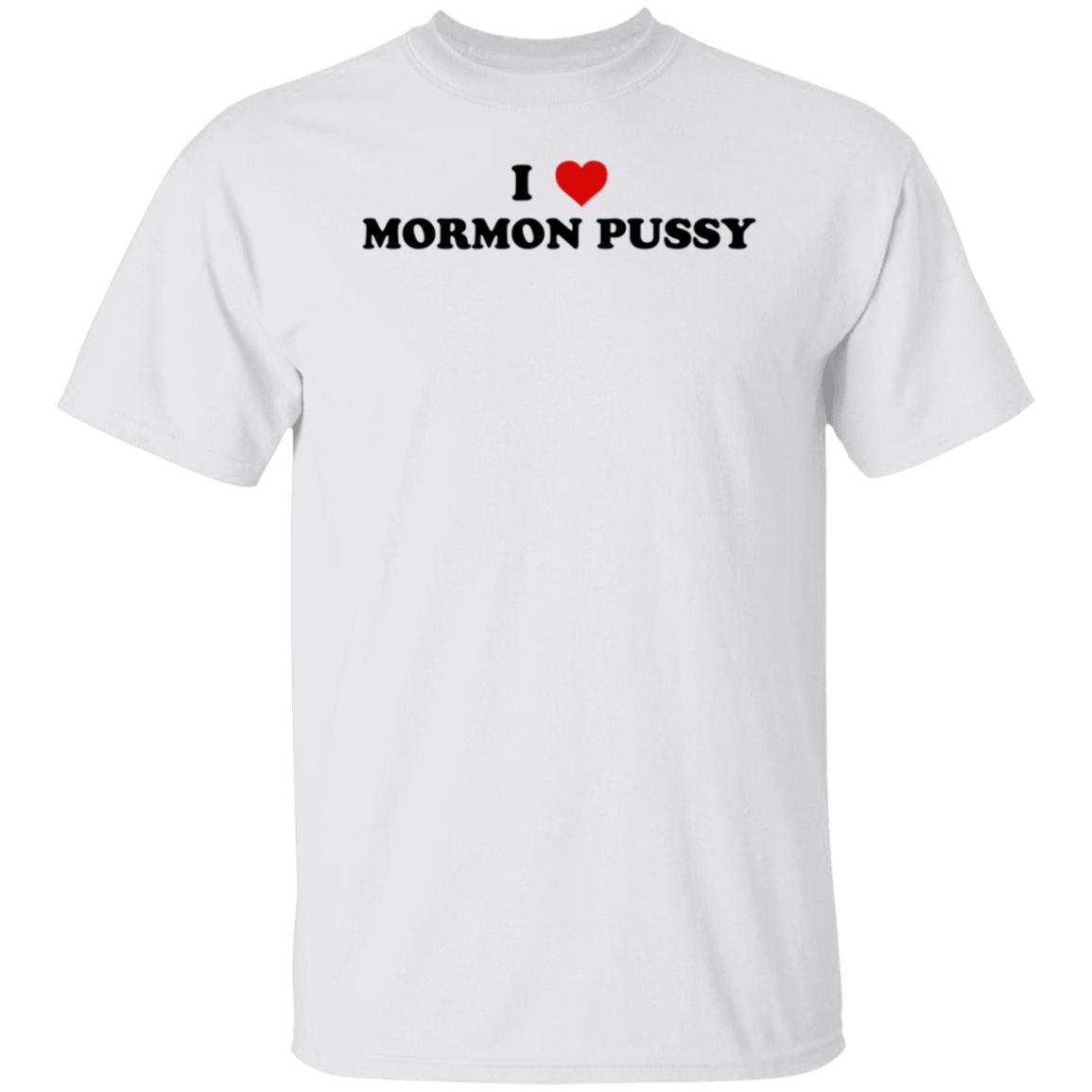 I Love Mormon Pussy Shirt