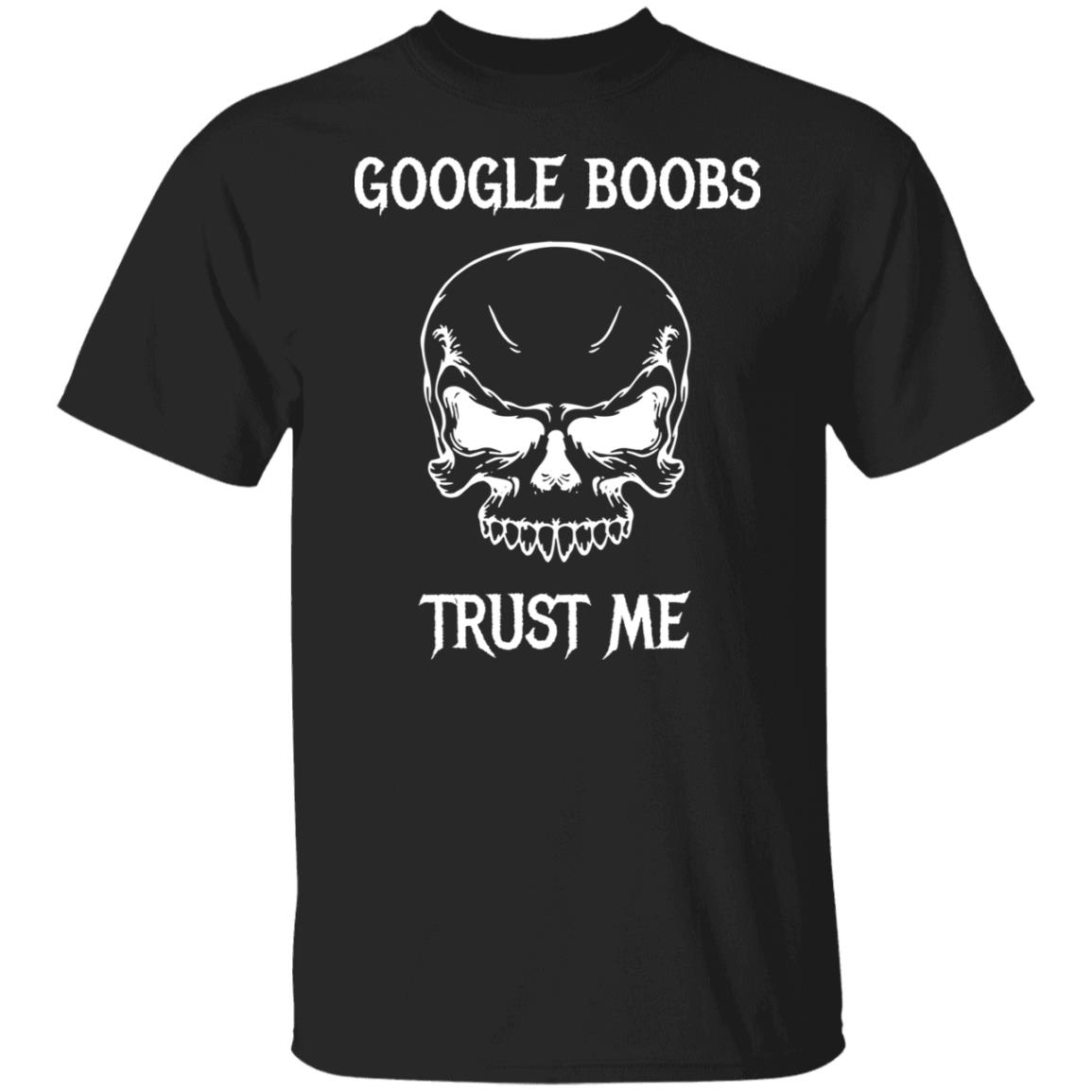 Google Boobs Trust Me Shirt