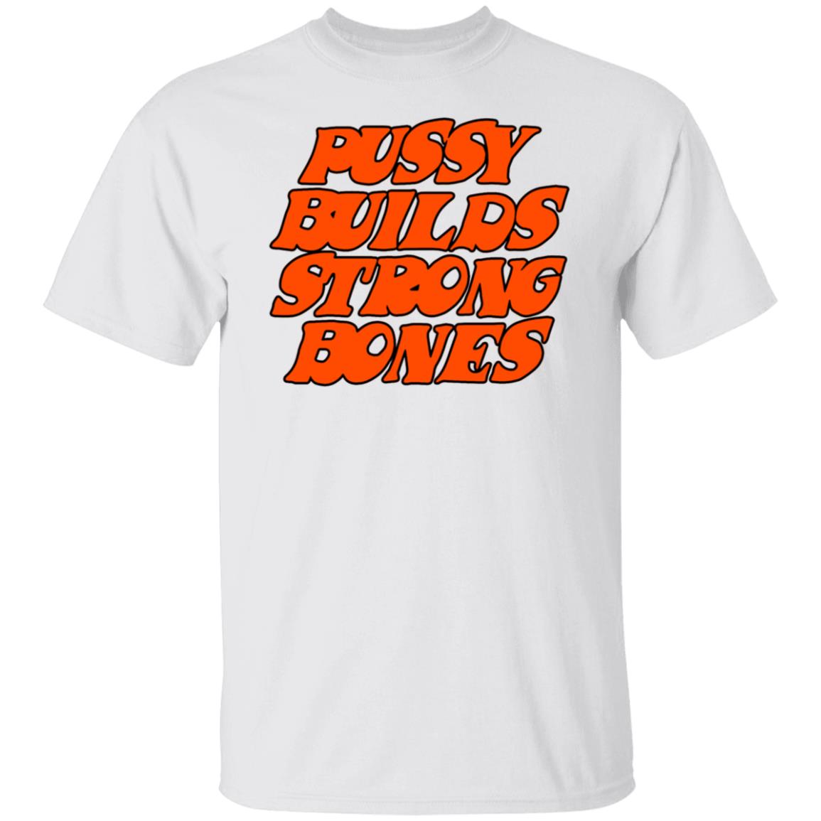 Pusy Builds Strong Bones Shirt