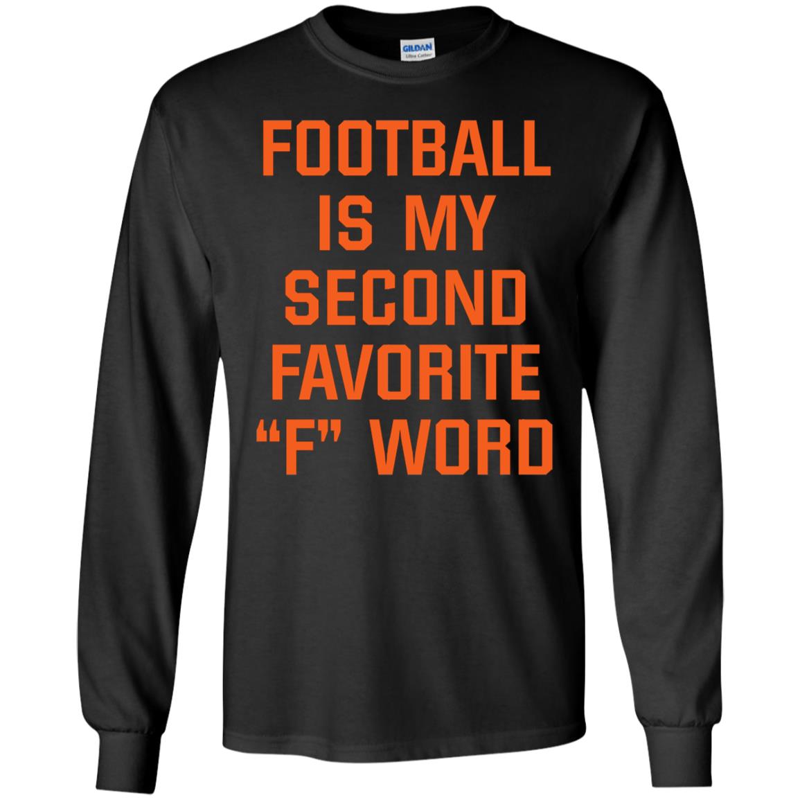 Football Is My Second Favorite F Word Long Sleeve Shirt