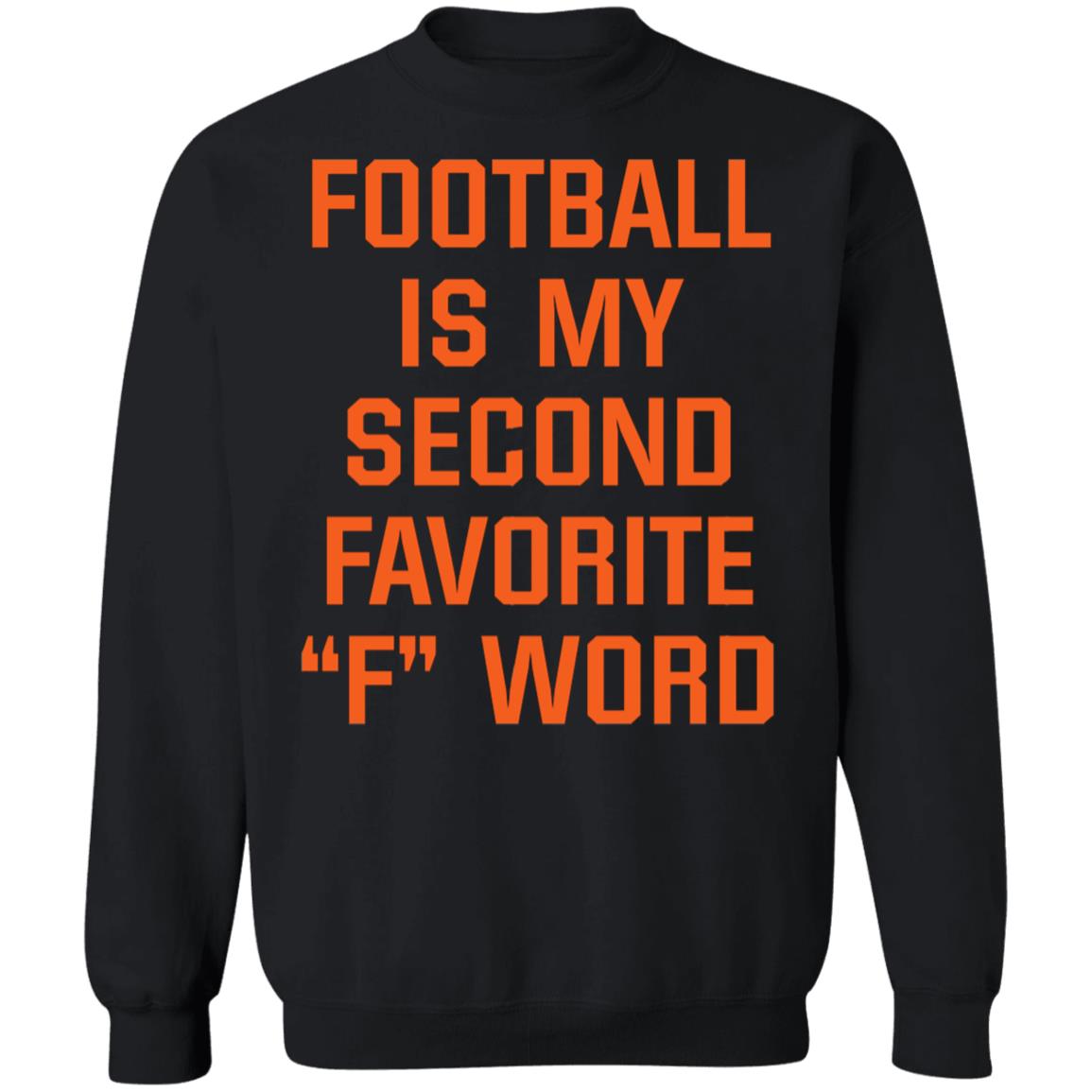 Football Is My Second Favorite F Word Sweatshirt