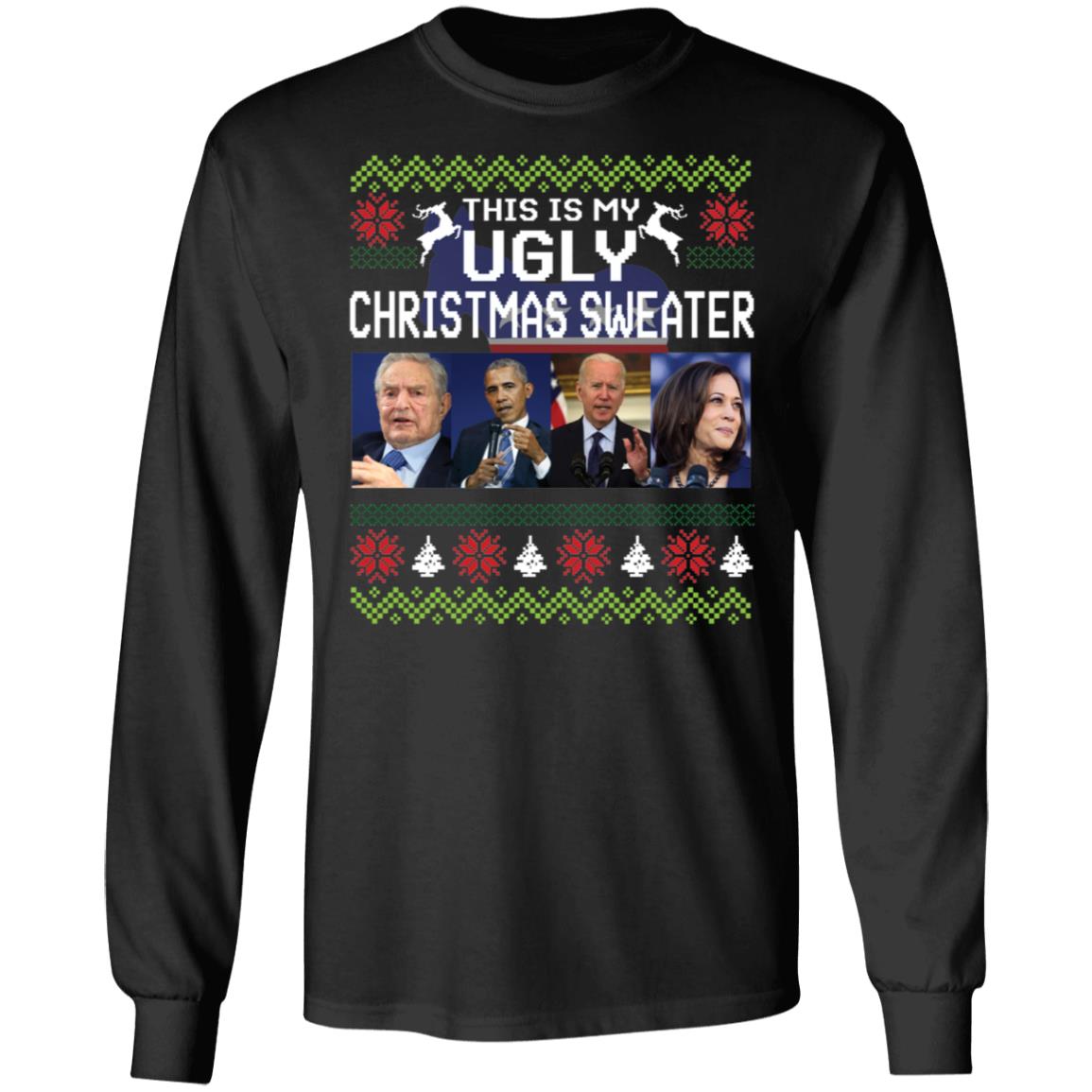 This Is My Ugly Christmas Sweater Soros Obama Biden Harris Long Sleeve Shirt