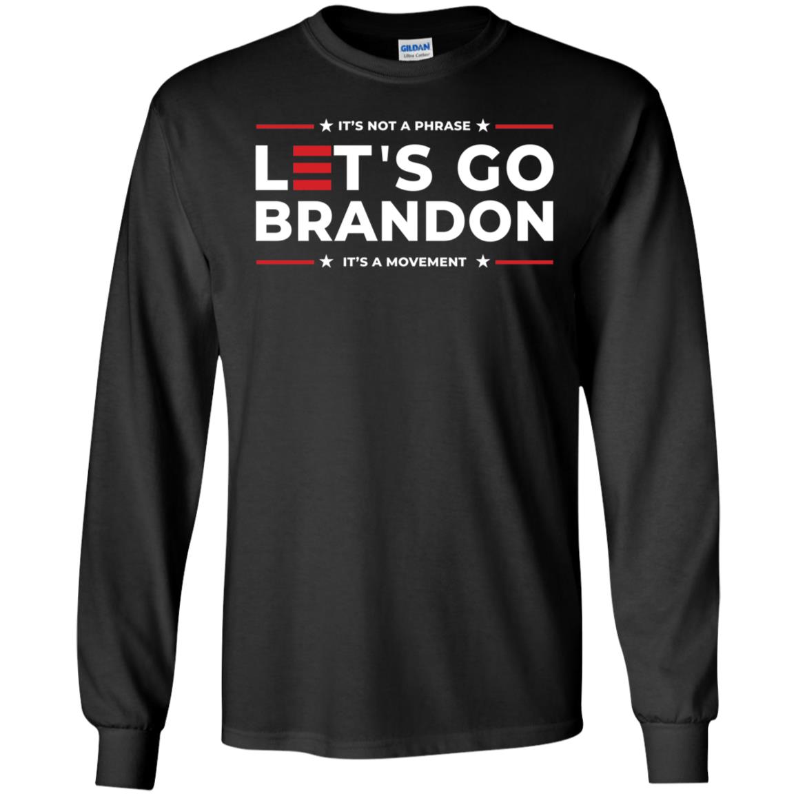 LGB It's Not A Phrase Let's Go Brandon It's A Movement Long Sleeve Shirt