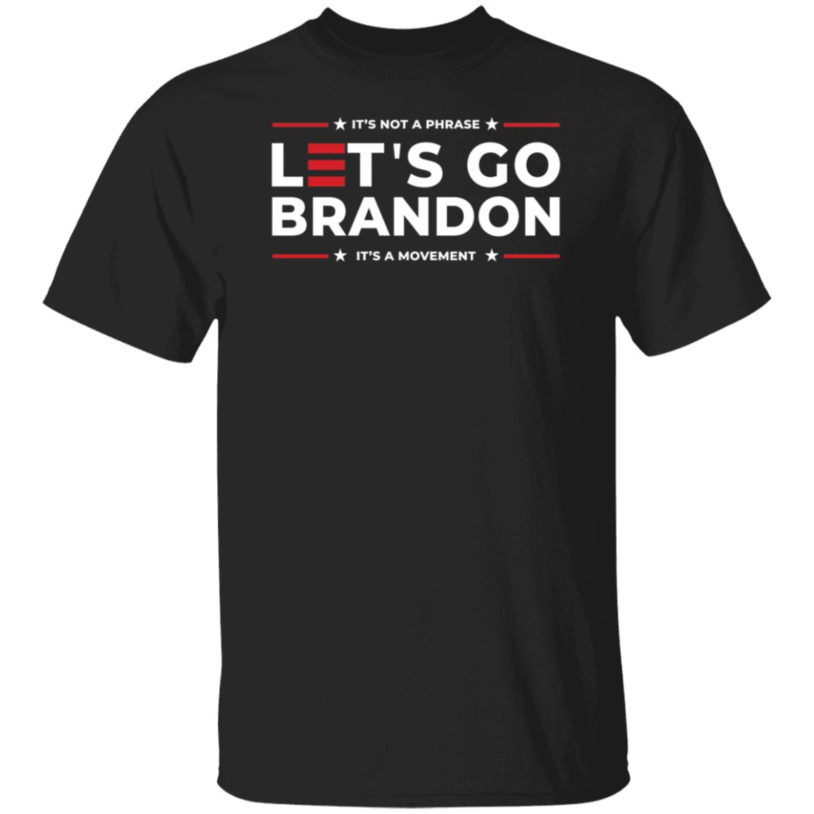 LGB It's Not A Phrase Let's Go Brandon It's A Movement Shirt