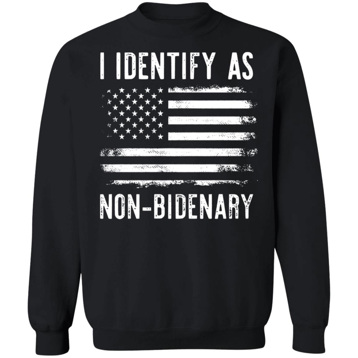 I Identify As Non-bidenary Sweatshirt