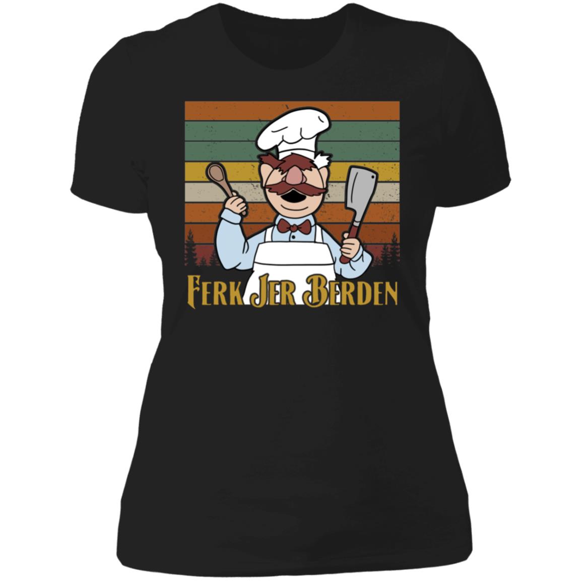 Ferk Jer Berden Parody Ladies Boyfriend Shirt