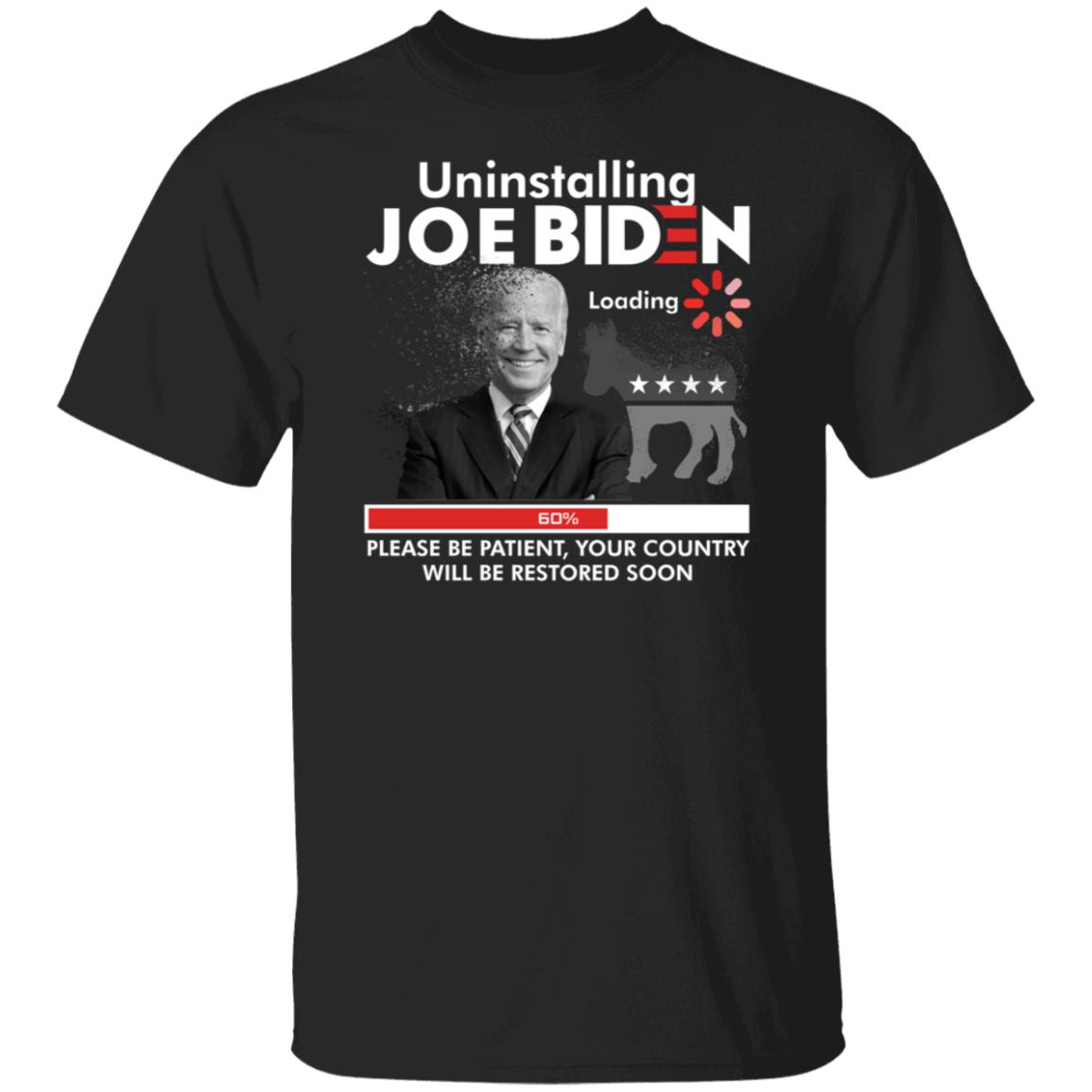 Uninstalling Joe Biden Loading Please Be Patient Shirt