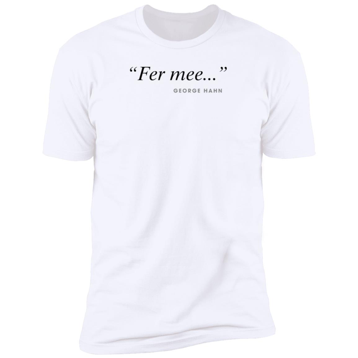 Fer Mee George Hahn Shirt