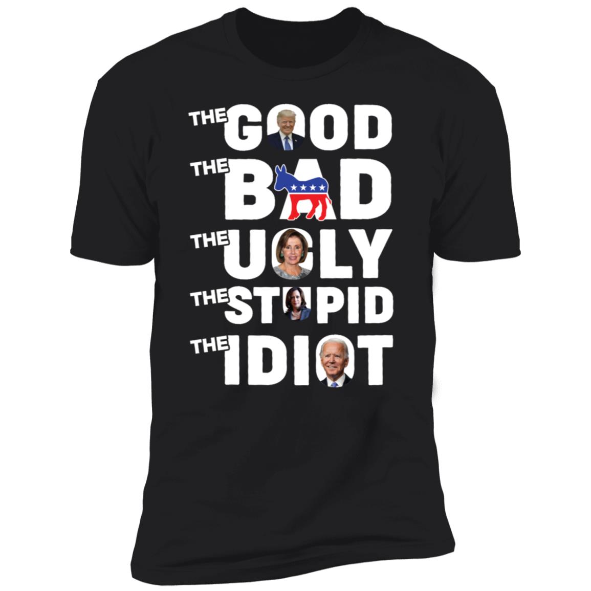Trump The Good Democrat The Bad Nancy Pelosi The Ugly Harris The Stupid Shirt