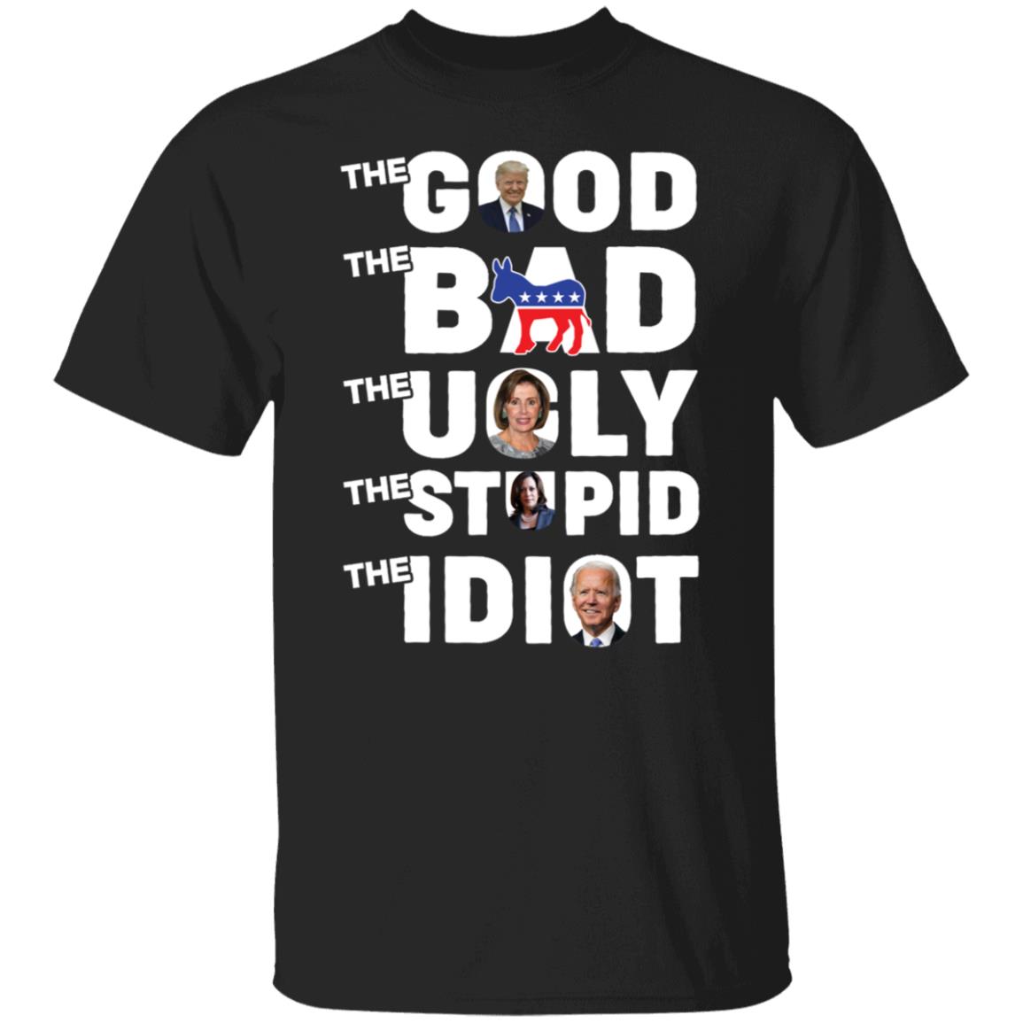 Trump The Good Democrat The Bad Nancy Pelosi The Ugly Harris The Stupid Shirt