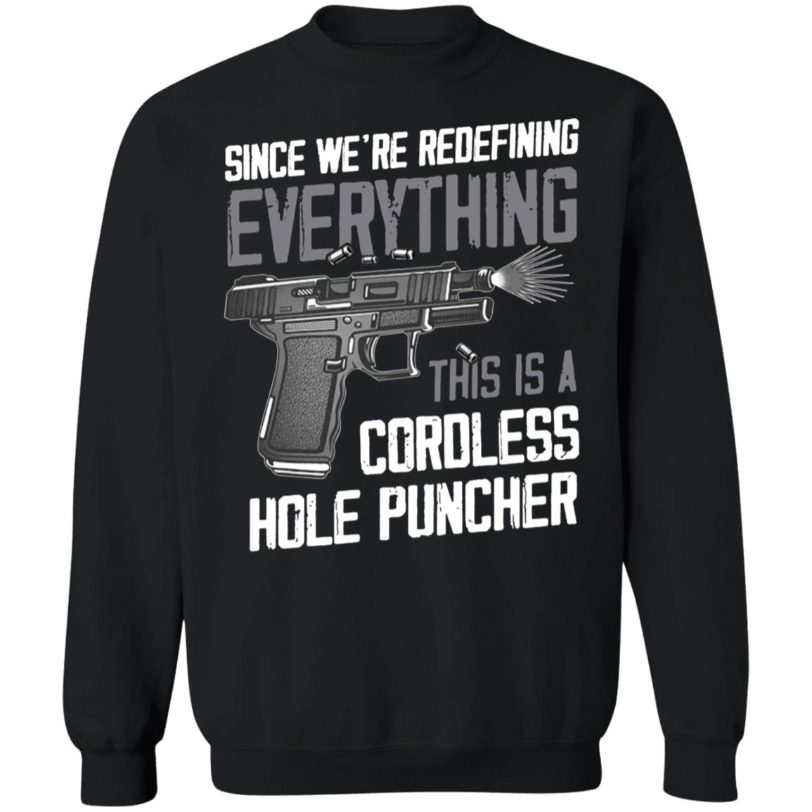 Since We're Redefining Everything This Is A Cordless Hole Puncher Sweatshirt