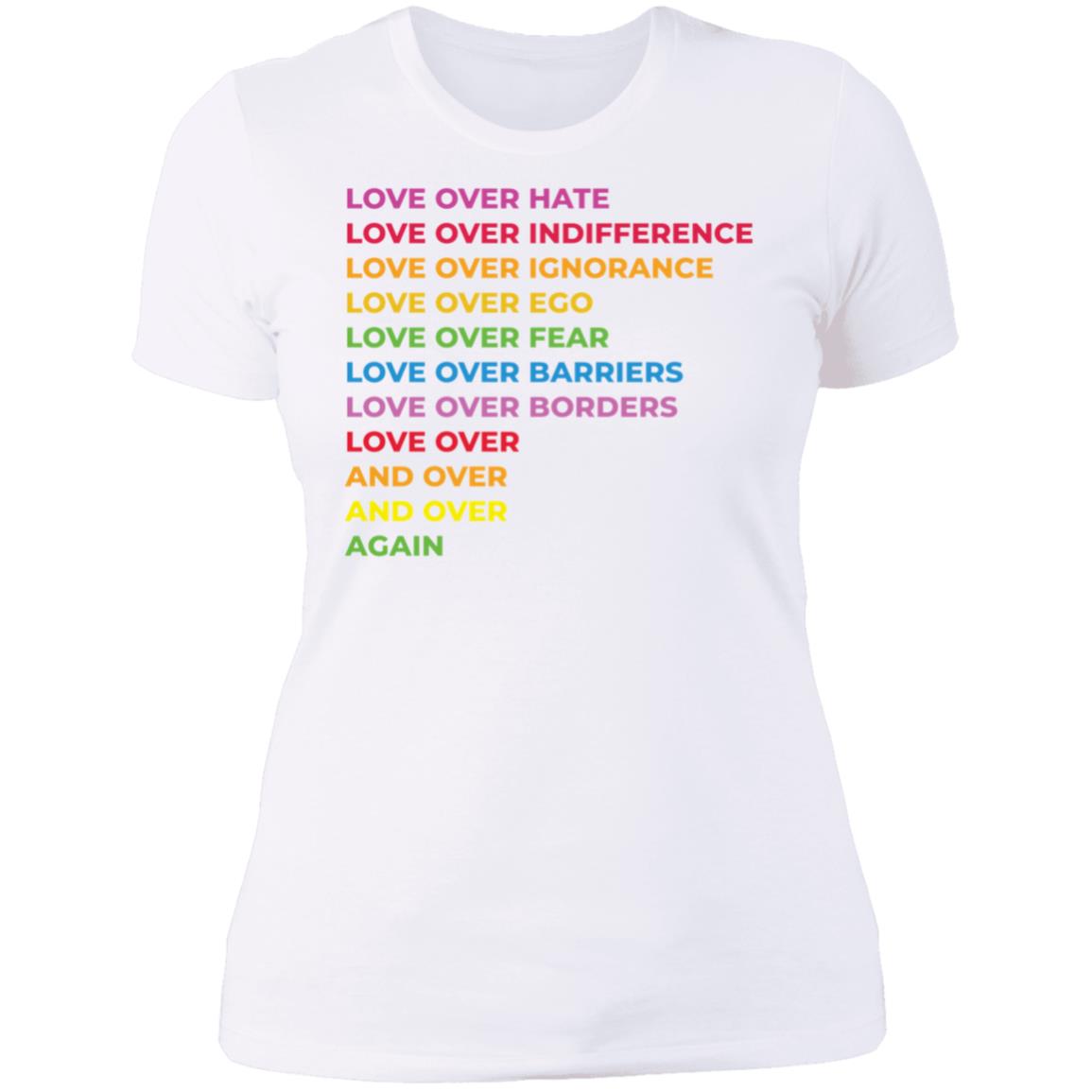 Love Over Hate Love Over Indifference Love Over Ignorance Love Over Ego Ladies Boyfriend Shirt