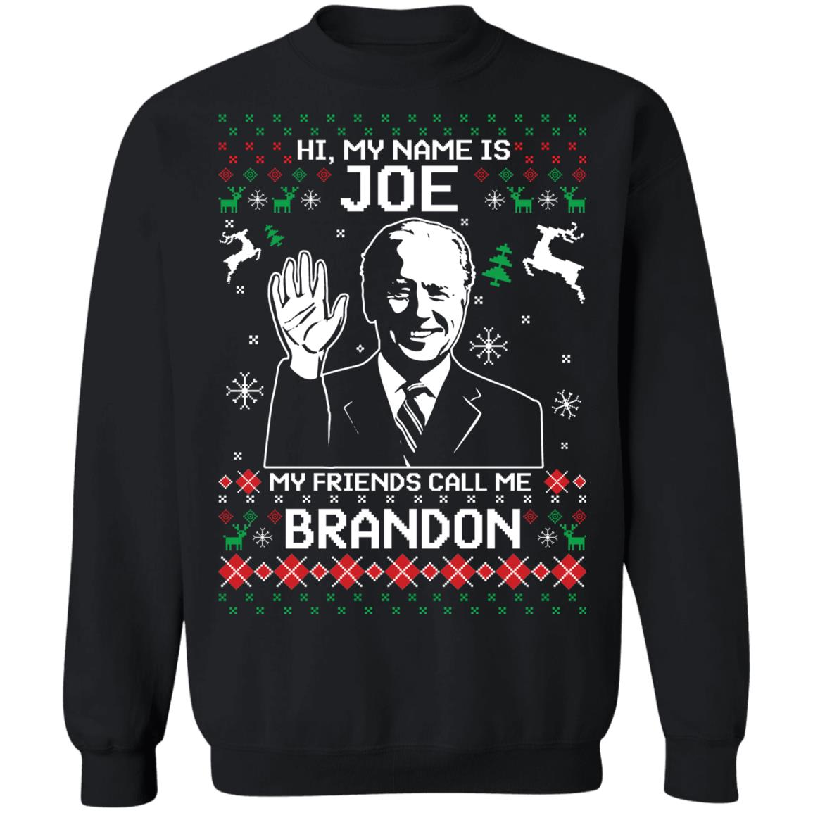 Biden Hi My Name Is Joe My Friends Call Me Brandon Christmas Sweatshirt