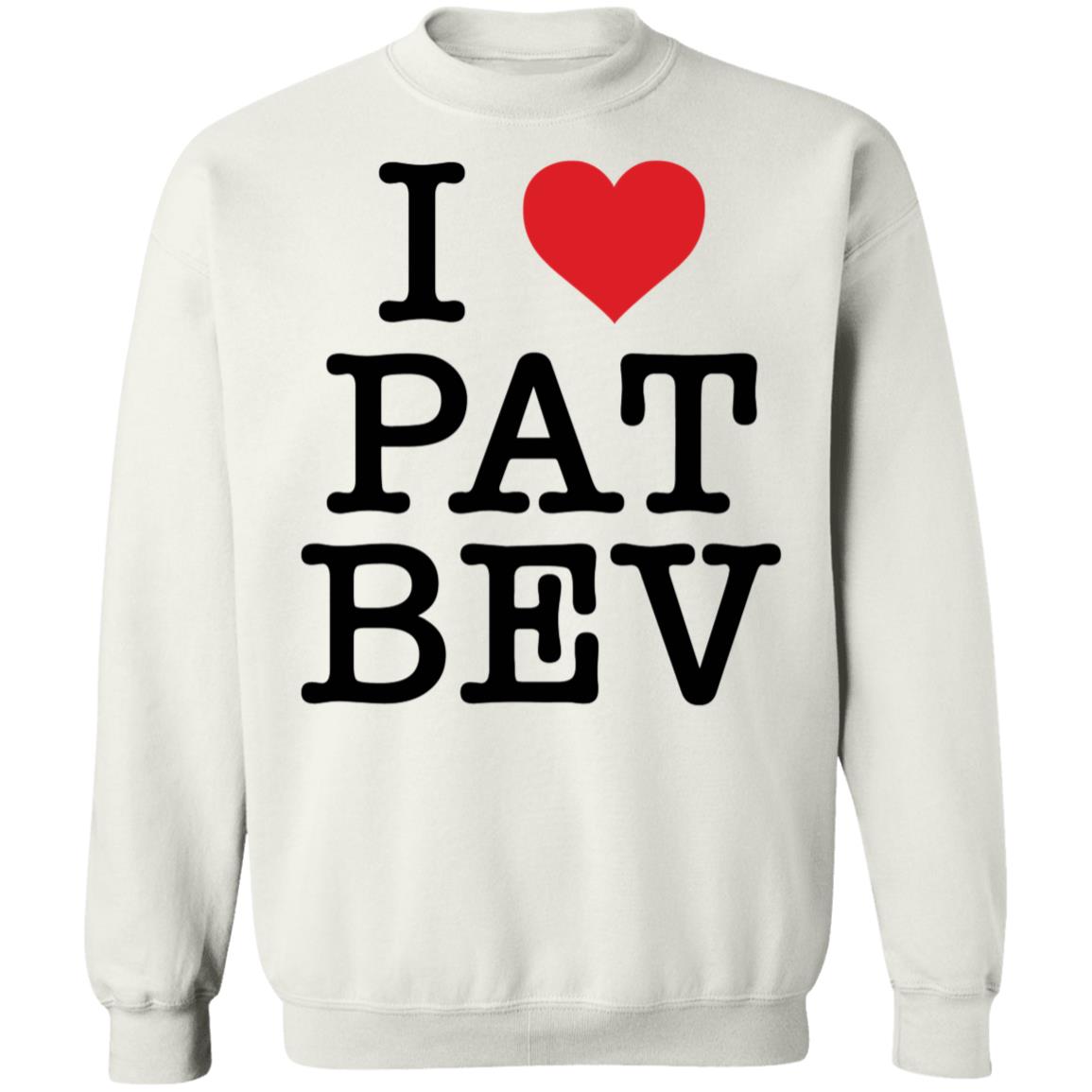 I Love Pat Bev Sweatshirt