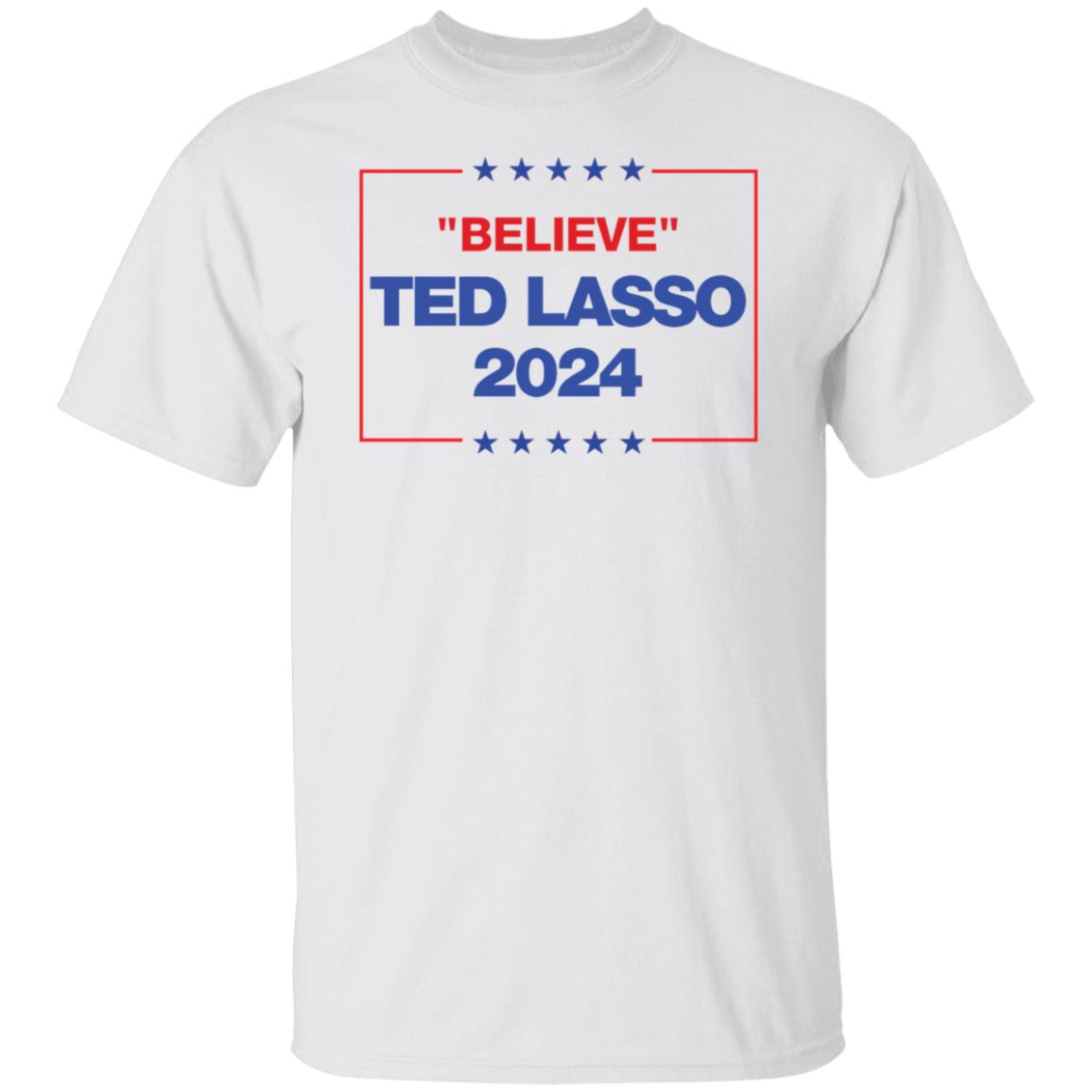 Believe Ted Lasso 2024 Shirt