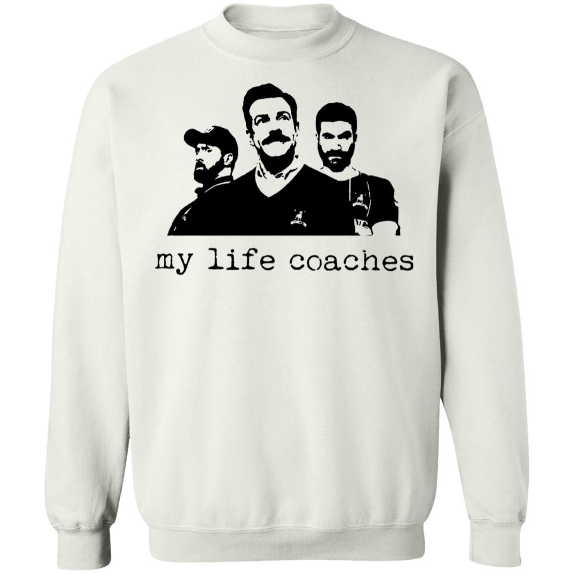 My Life Coaches Ted Lasso Sweatshirt