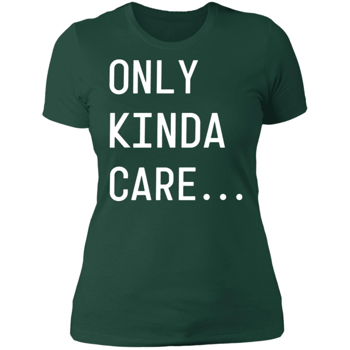Only Kinda Care Ladies Boyfriend Shirt
