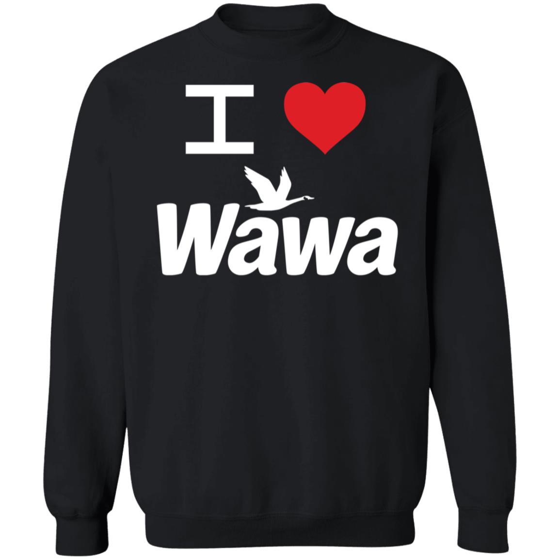 I Love Wawa Sweatshirt