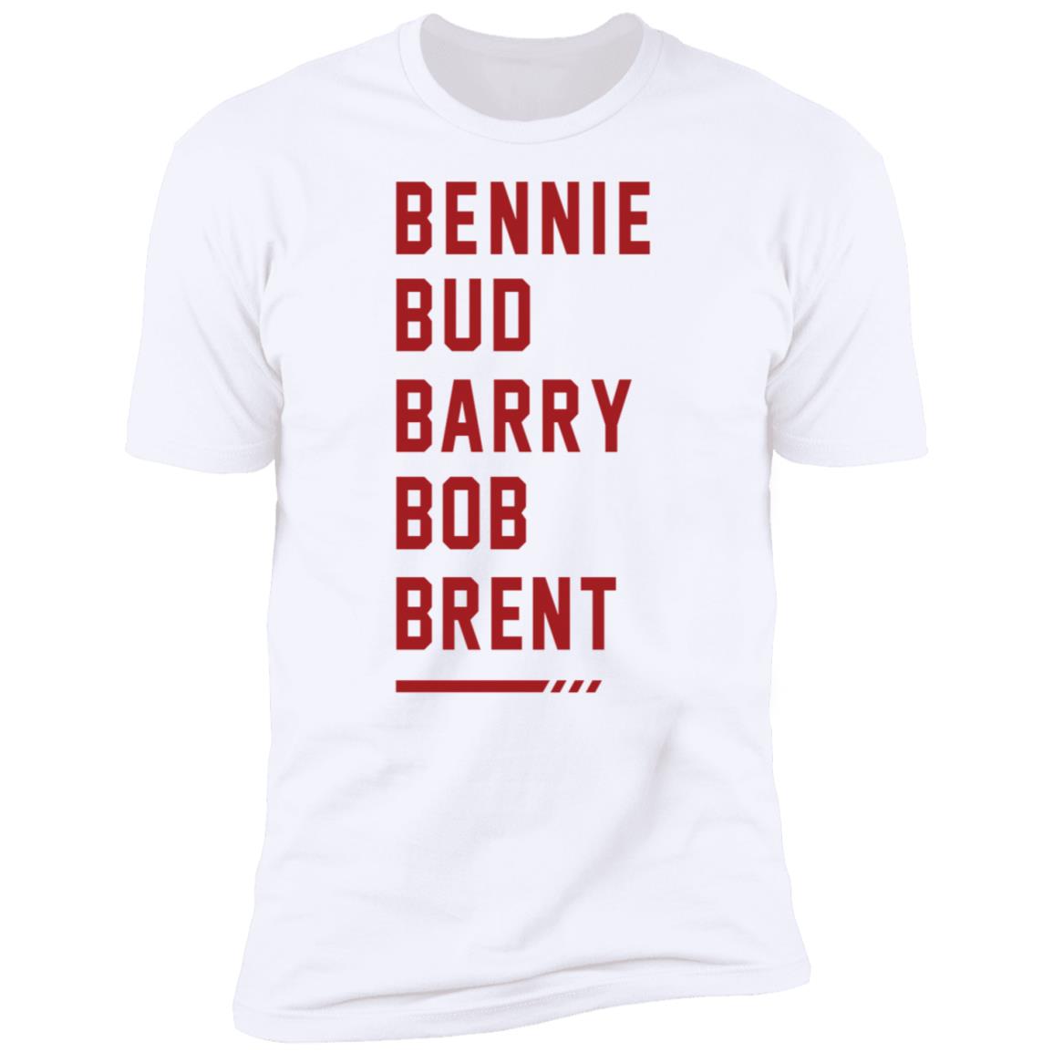 Bennie Bud Barry Bob Brent The Five Bs Premium SS T-Shirt