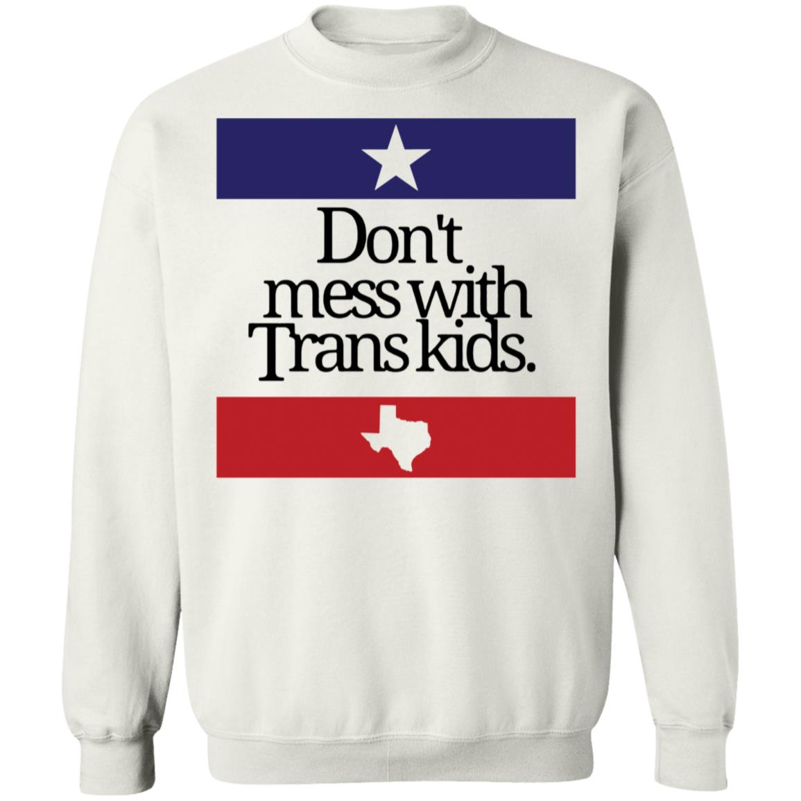 Don't Mess With Trans Kids Sweatshirt