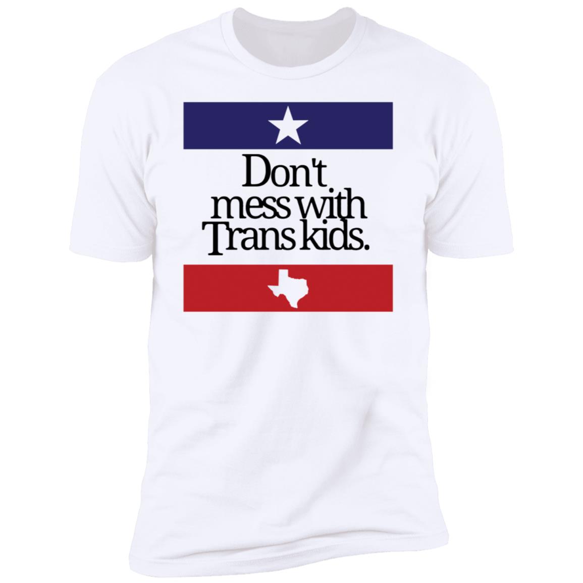 Don't Mess With Trans Kids Premium SS T-Shirt