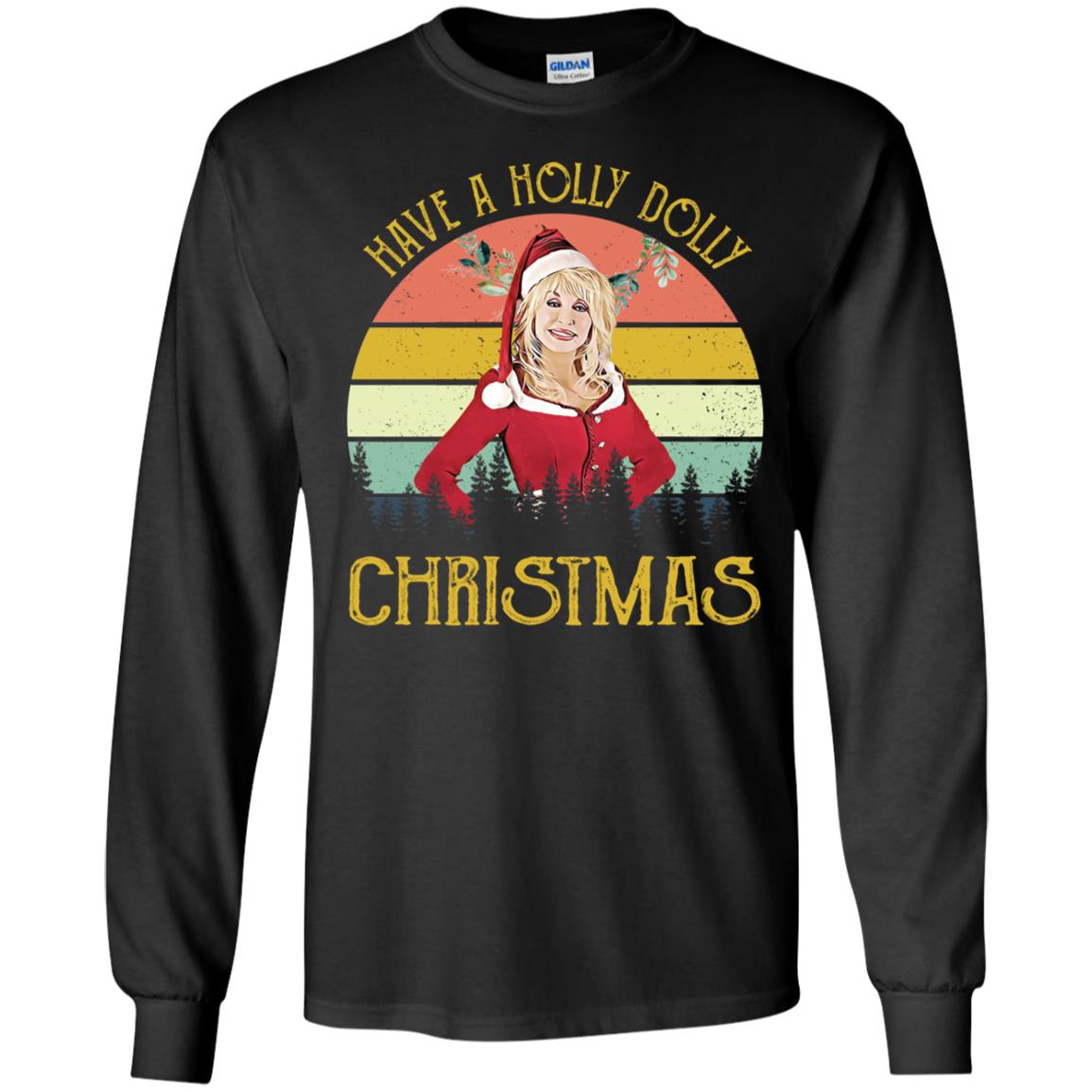 Have A Holly Dolly Dolly Parton Christmas Long Sleeve Shirt