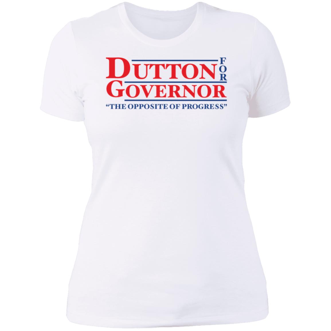 Dutton For Governor The Opposite Of Progress Ladies Boyfriend Shirt