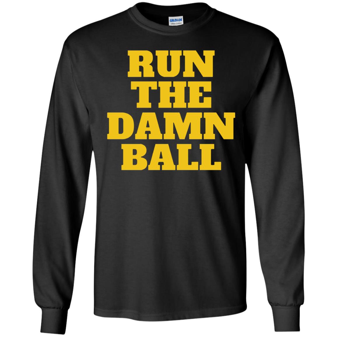 Run The Damn Ball Long Sleeve Shirt