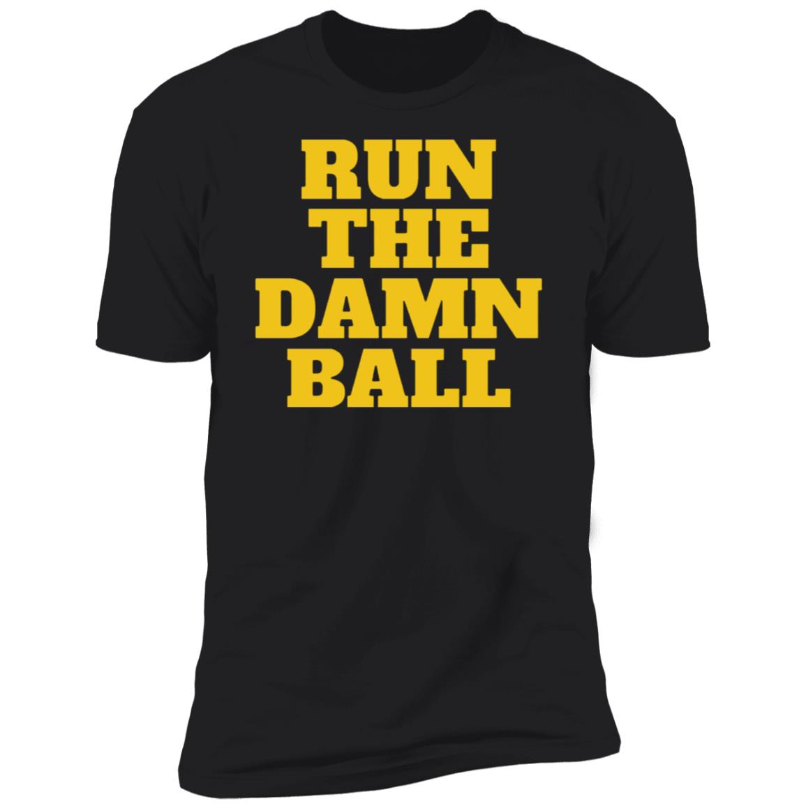 Run The Damn Ball Premium SS T-Shirt