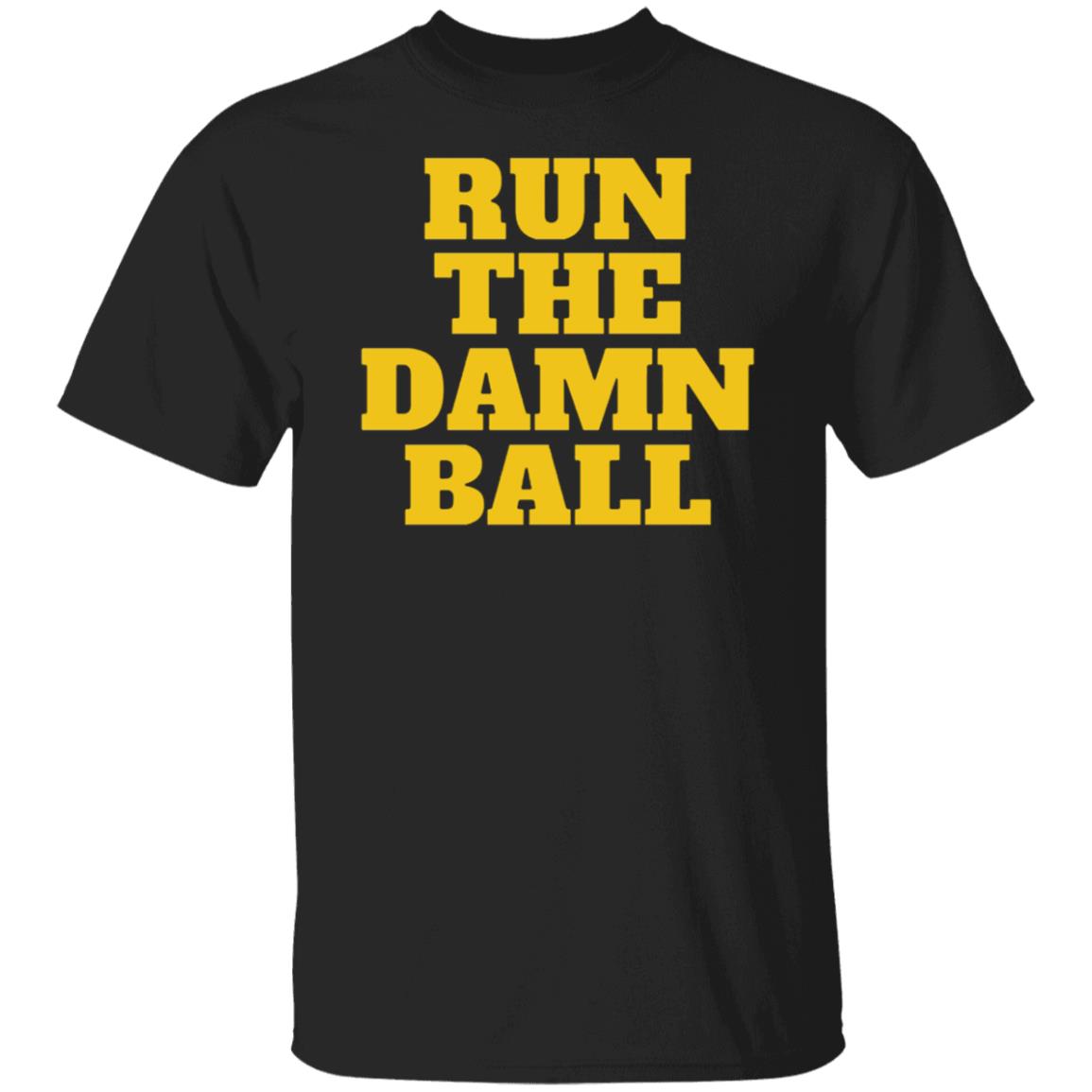 Run The Damn Ball Shirt