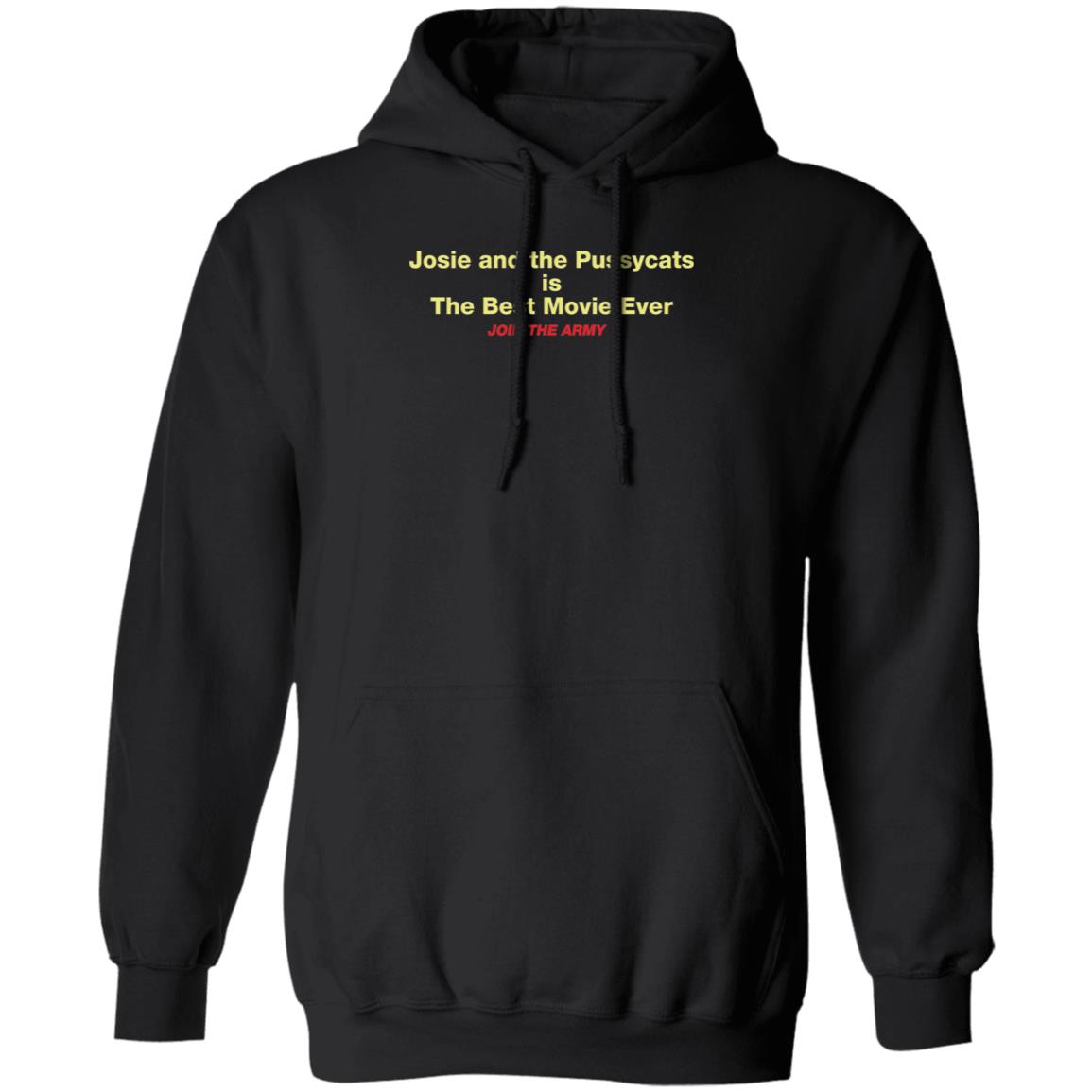 Josie And The Pussycats Is The Best Movie Ever Join The Army Hoodie