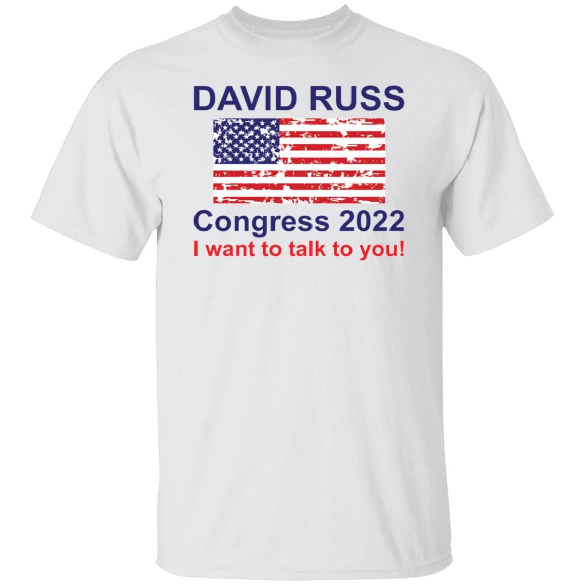 David Russ Congress 2022 I Want To Talk To You Shirt