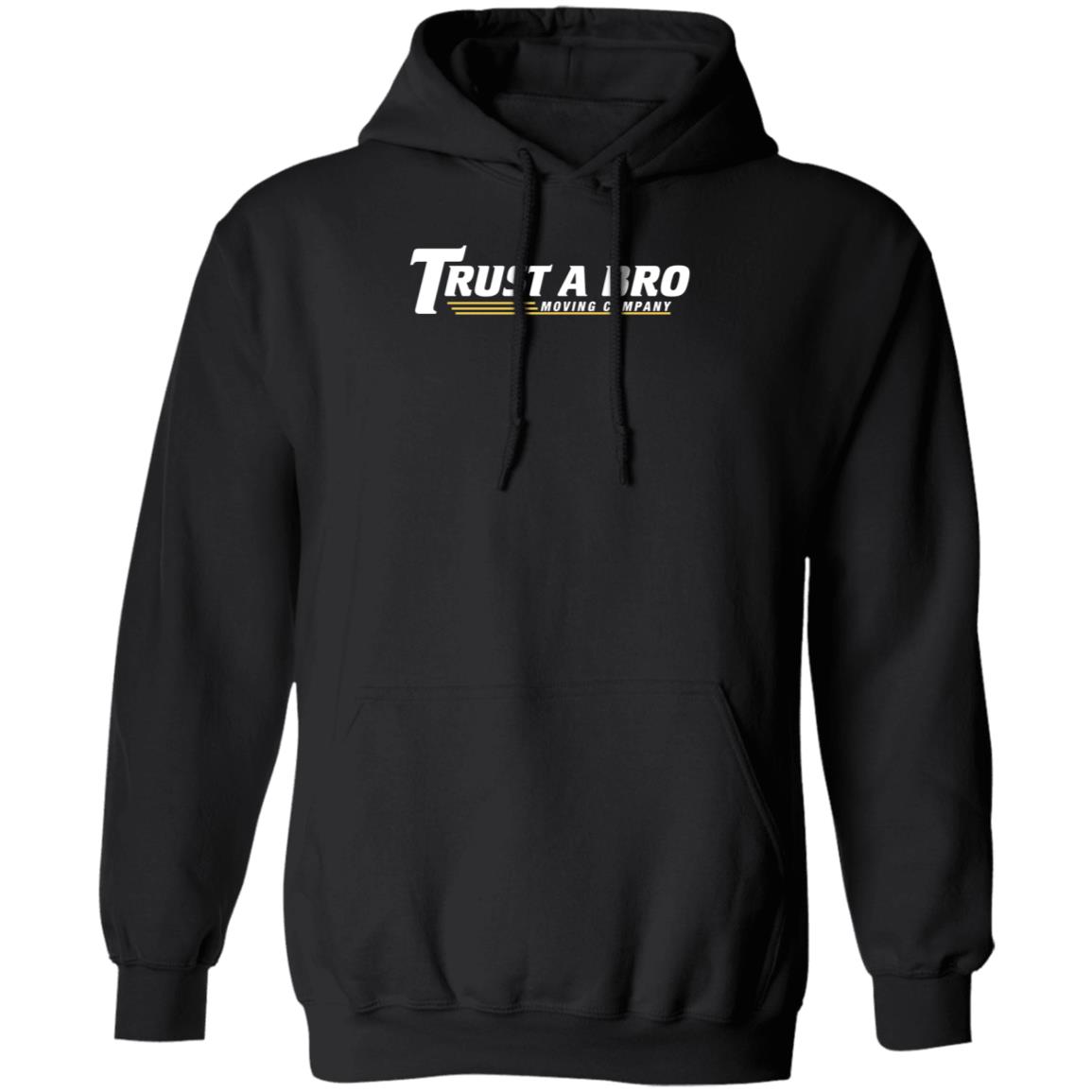 Trust A Bro Moving Company Hoodie