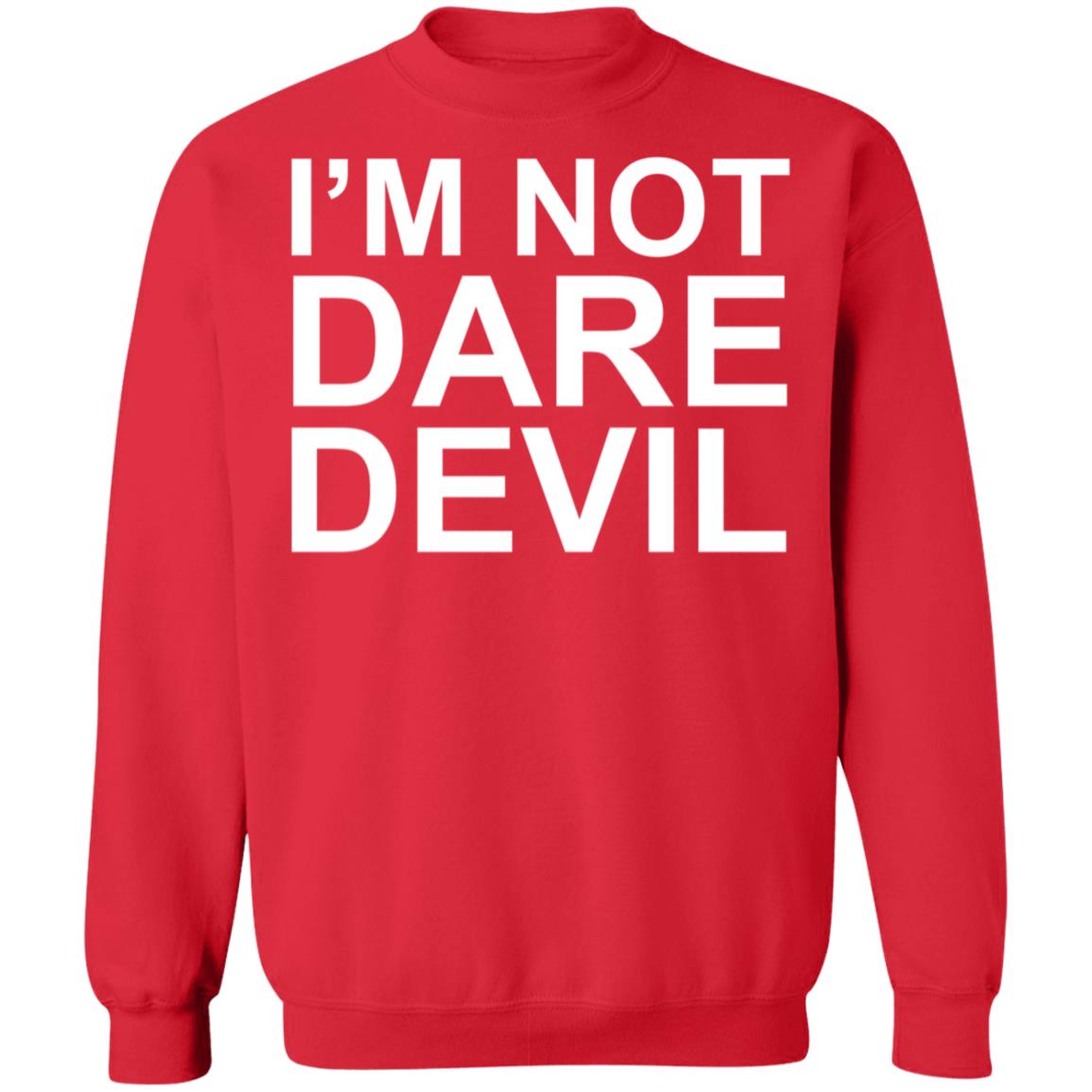 I'm Not Daredevil Sweatshirt