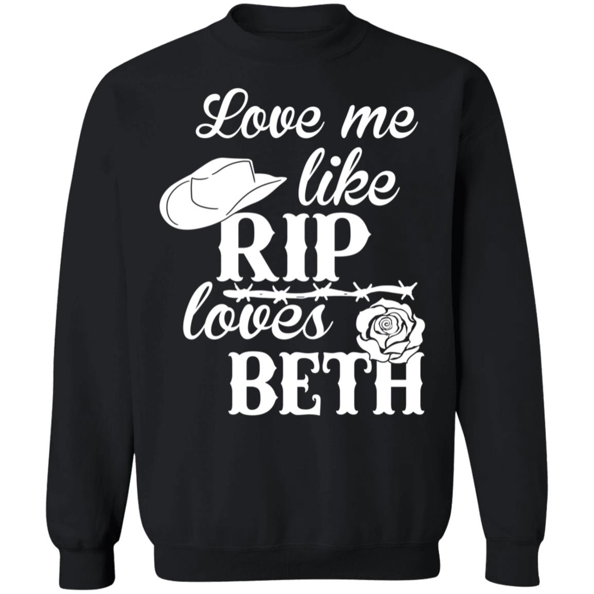 Love Me Like Rip Love Beth Dutton Sweatshirt