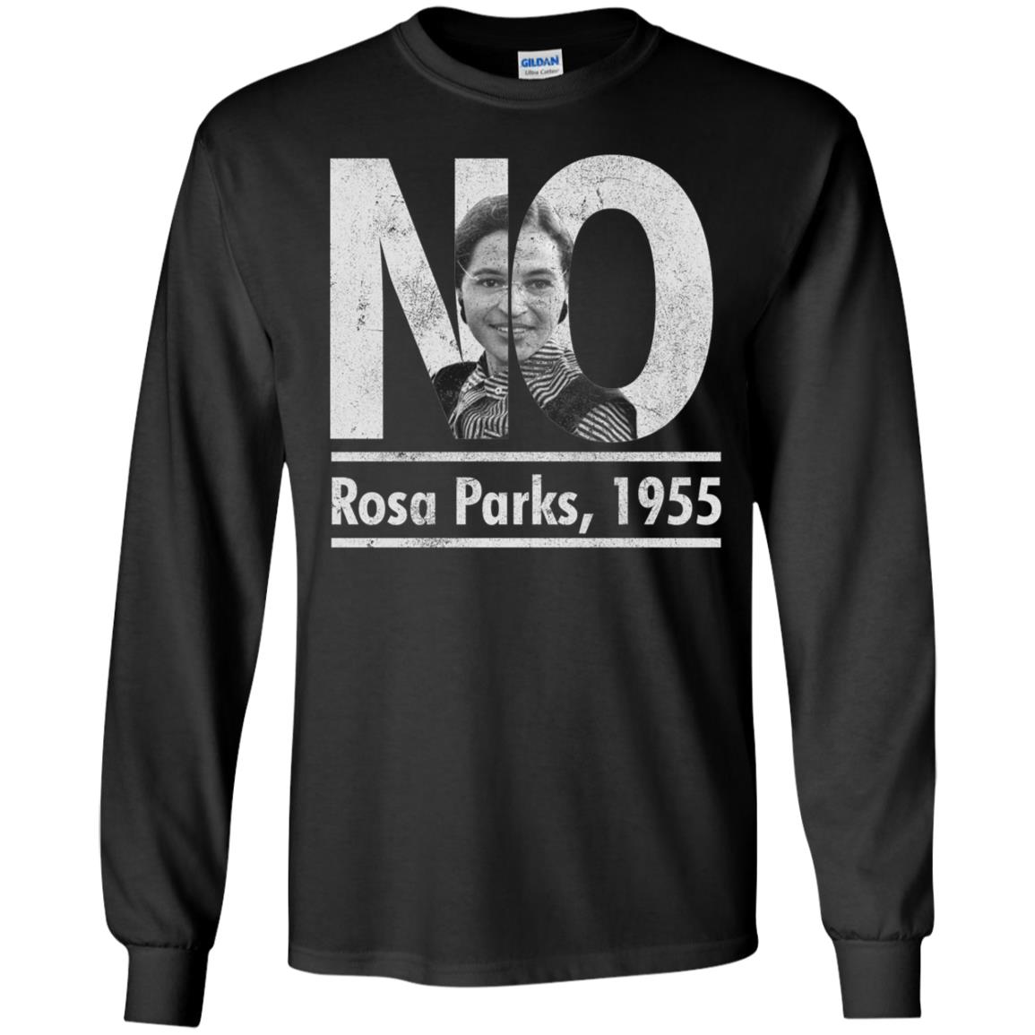 No Rosa Parks 1955 Long Sleeve Shirt