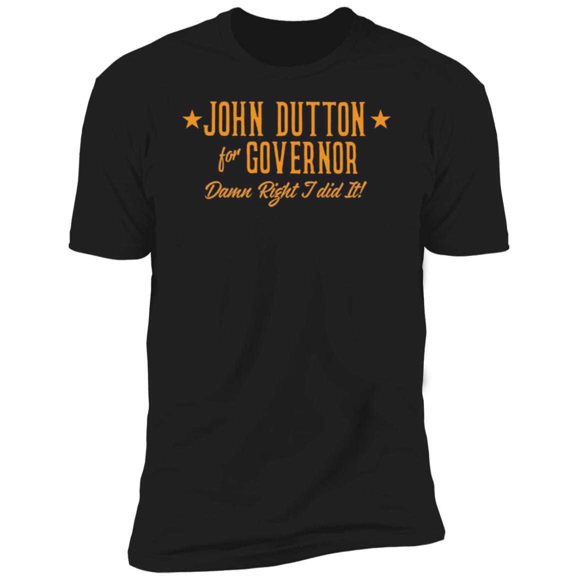 John Dutton For Governor Premium SS T-Shirt