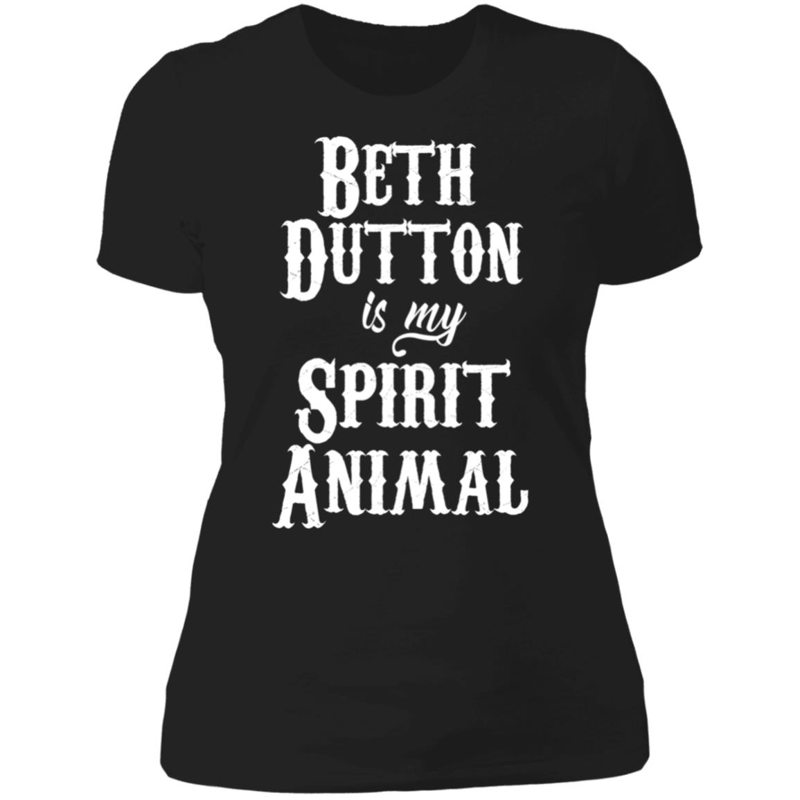 Beth Dutton Is My Spirit Animal Ladies Boyfriend Shirt