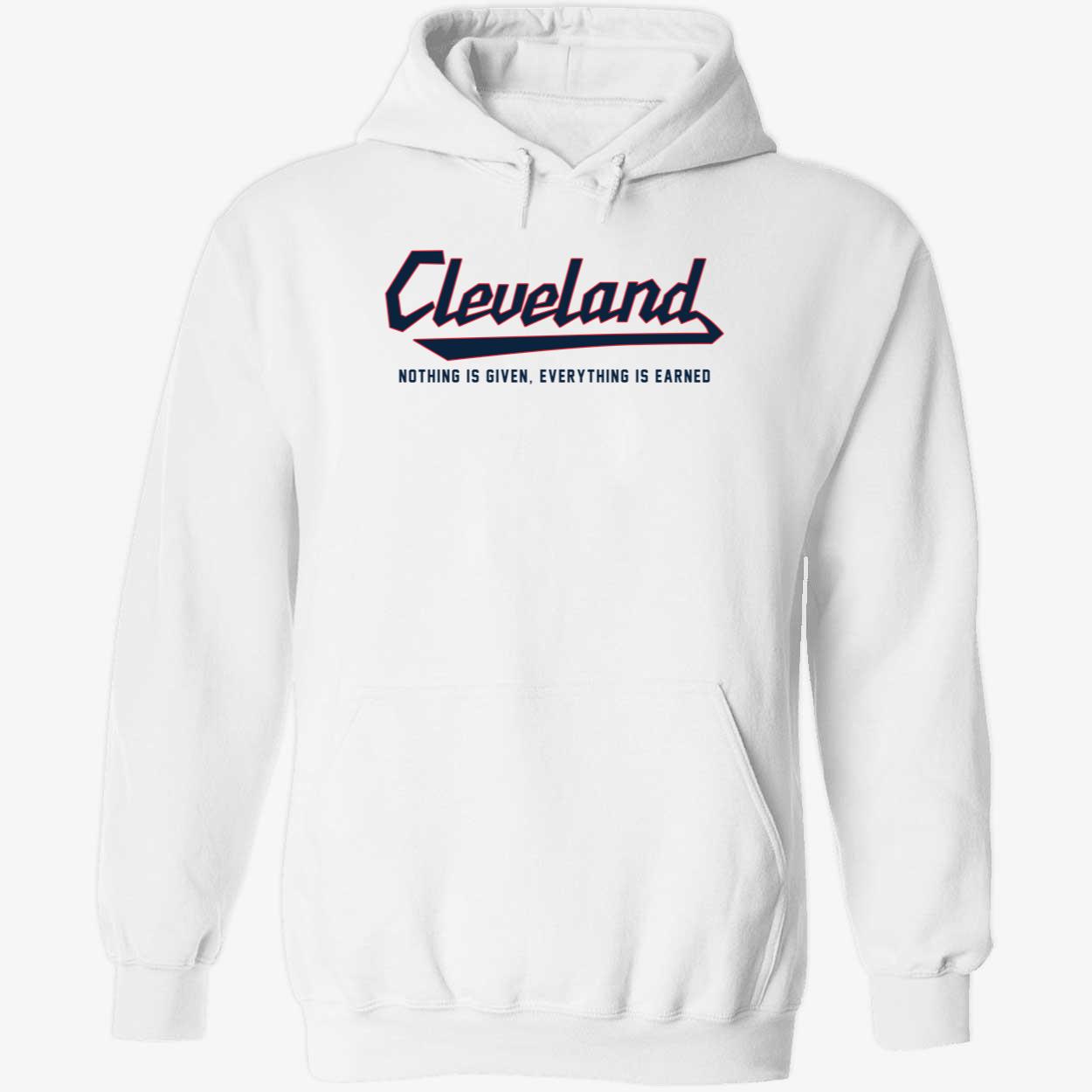 white Cleveland Nothing Is Given Everything Is Earned Shirt 2 1.jpg