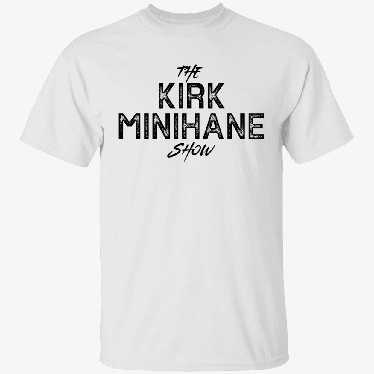 white The Kirk Minihane Show Shirt 1 1.jpg