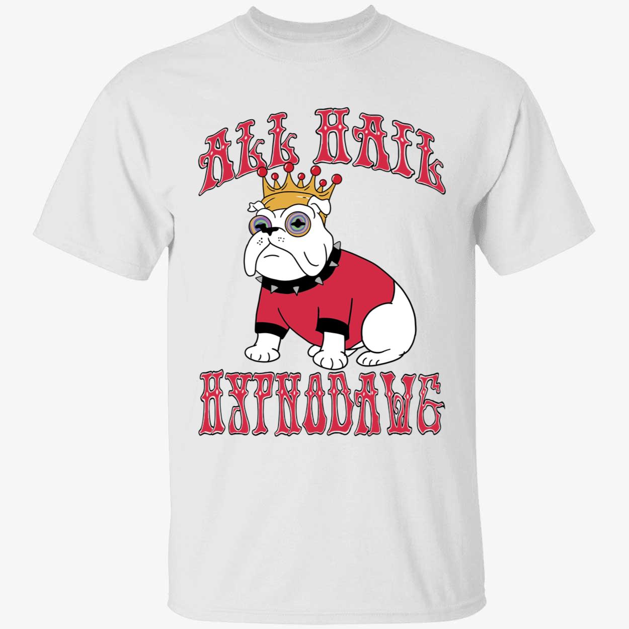 white All Hail Hypno Dawg Shirt 1 1 1.jpg