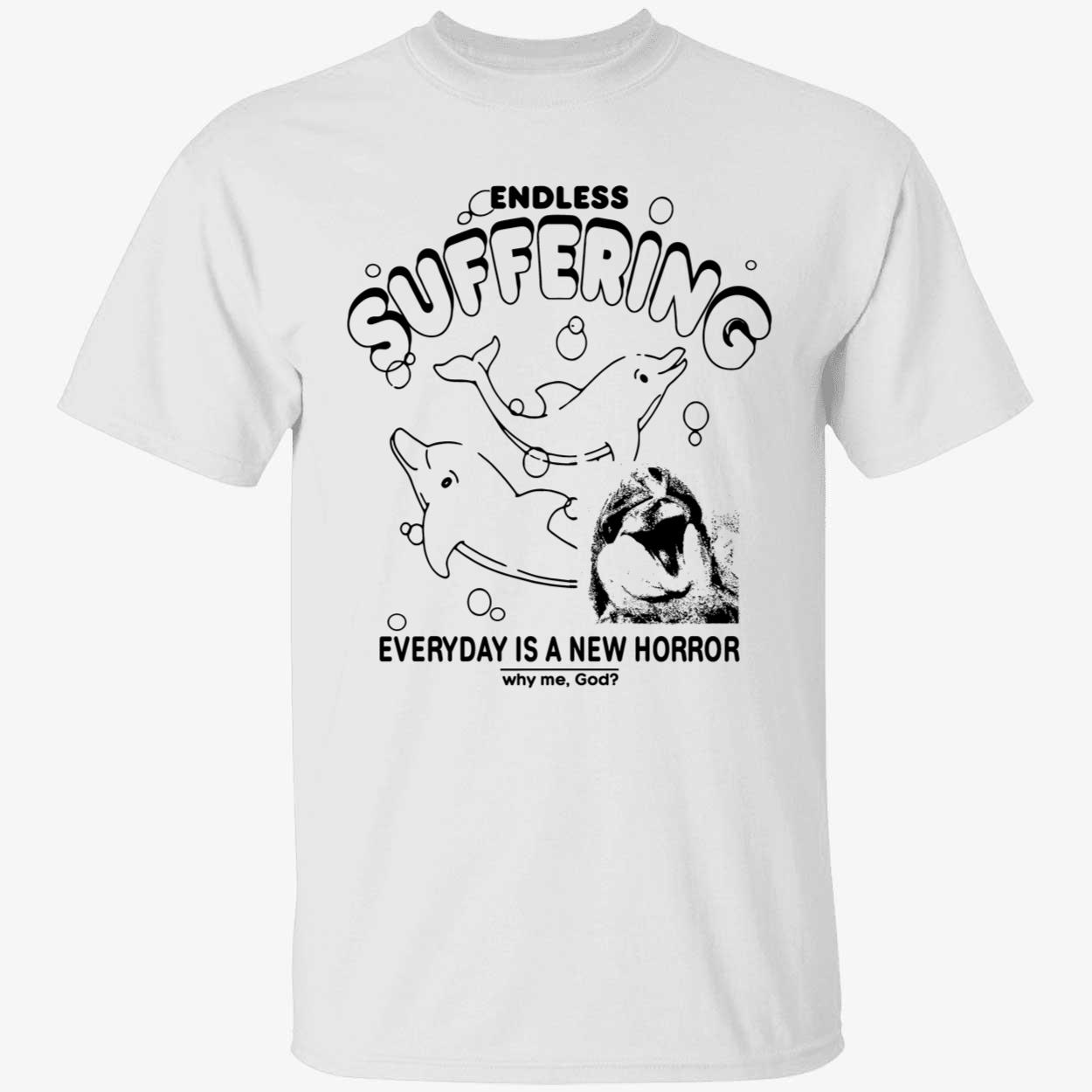 Endless Suffering Everyday Is A New Horror Dolphin Shirt