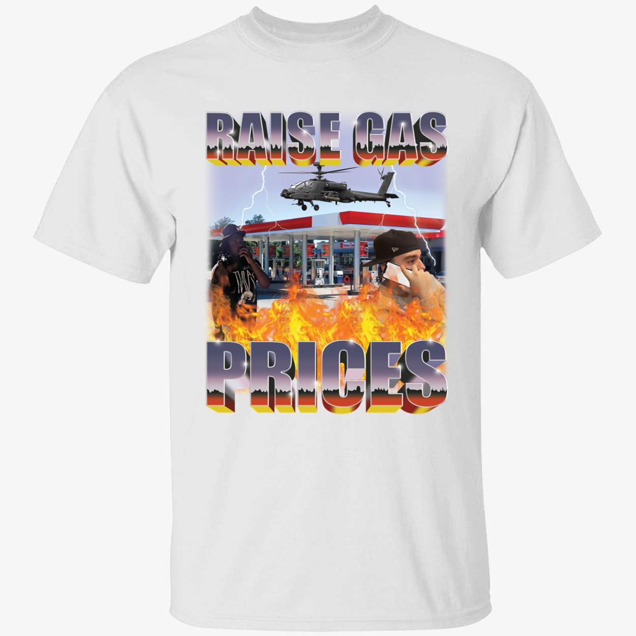 Raise Gas Prices Shirt